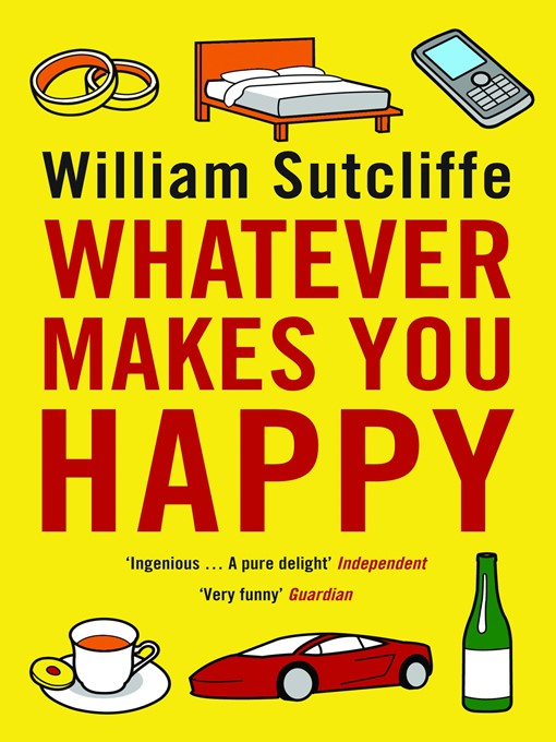 Title details for Whatever Makes You Happy by William Sutcliffe - Available